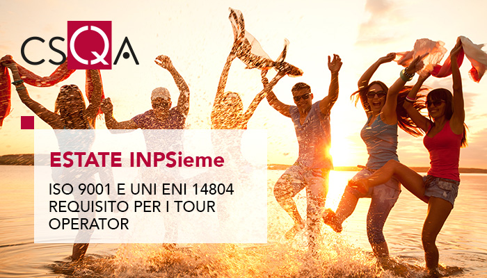 Summer INPSIEME, ISO 9001 and UNI EN 14804 among the requirements for tour operators